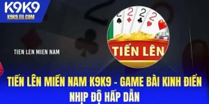 Tiến Lên Miền Nam K9K9